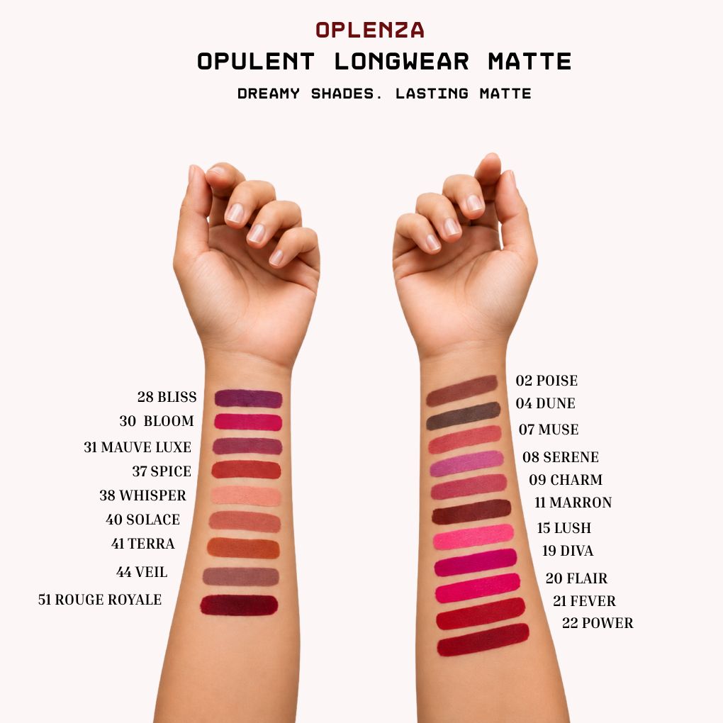 Oplenza Opulent Longwear Matte arms swatches.
Shades: 51 Rouge Royale, 44 Veil, 41 Terra, 40 Solace, 38 Whisper, 37 Pice, 31 Mauve Luxe, 30 Bloom, 28 Bliss22 , Power, 21 Fever, 20 Flair, 19 Reign, 19 Diva, 15 Lush, 11 Marron, 09 Charm,  08 Serene, 07 Muse, 04 Dune, 02 Poise
